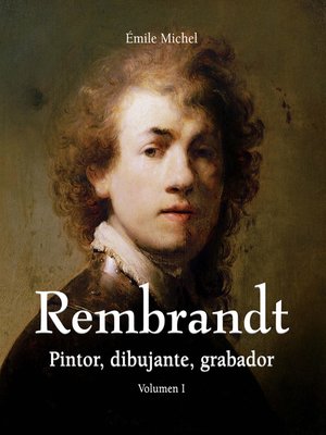 cover image of Rembrandt--Pintor, dibujante, grabador--Volumen I